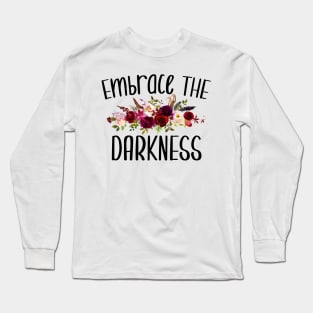 Embrace the Darkness Long Sleeve T-Shirt